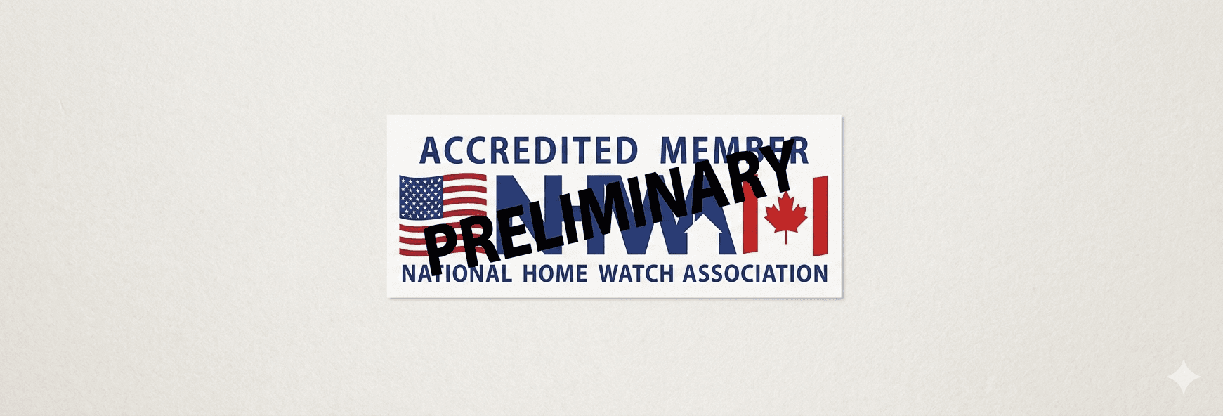 National Home Watch Association accredited member logo with flags and a black 'PRELIMINARY' stamp.